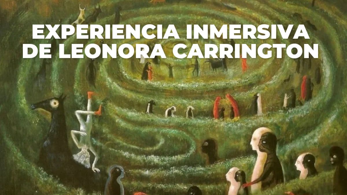 HabrÃ¡ experiencia inmersiva de Leonora Carrington en CDMX: Â¿cuÃ¡ndo y dÃ³nde visitarla?