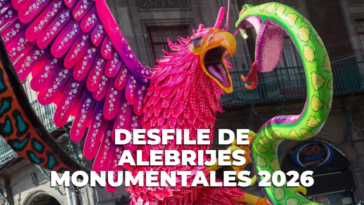 ¿Cuándo es el Desfile de Alebrijes Monumentales 2026 en CDMX? Conoce la ruta