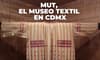 Así es el nuevo Museo Textil de Pueblos Indígenas y Afromexicanos: un viaje por la memoria y la tradición