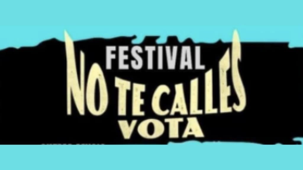 Festival No Te Calles Vota y su extenso e interesante cartel.
