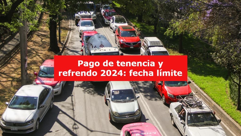 Pago de tenencia y refrendo 2024: fecha límite en CDMX y Edomex