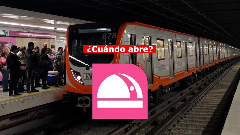 Cuándo abre la línea 1 del Metro hasta Observatorio