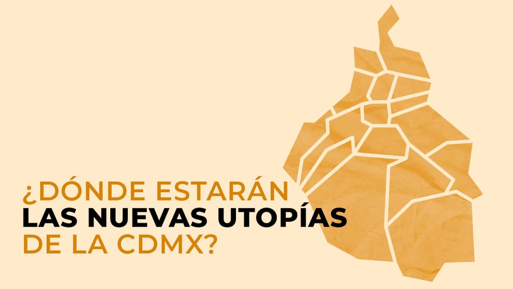 Nuevas Utopías de CDMX