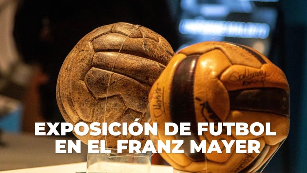 Exposición de futbol en CDMX: Franz Mayer lanza Futbol: Diseñando una pasión