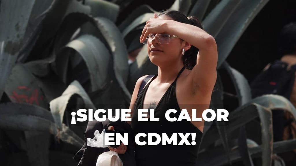 Ola de calor en CDMX: estas serán las temperaturas más altas de los próximos días