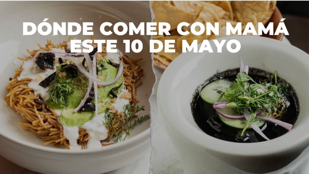 Día de las Madres: lugares para llevar a comer a mamá el 10 de mayo en CDMX