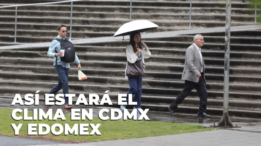 ¡Las lluvias no se van! Conoce el pronóstico del clima para CDMX y Edomex esta semana
