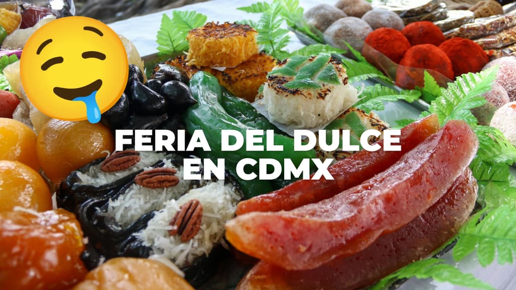 Así será la Feria del Dulce 2026 en CDMX: dulce de leche, tamarindo, palanquetas, camotes y más
