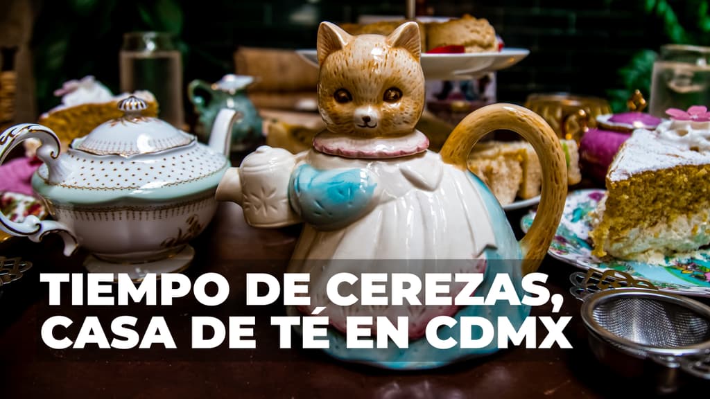 Tiempo de Cerezas: El rincón inglés en la CDMX para tomar el té entre scones y porcelana
