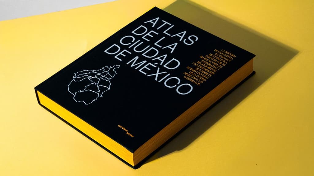 La CDMX en 116 mapas: Atlas de la Ciudad de México es el libro que todo capitalino y viajero debe tener