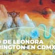 Todo sobre la exposición ‘Ethiops’ de Leonora Carrington en CDMX