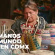 Artesanías, comida y más: así será Las Manos del Mundo en CDMX; ¿cuándo y dónde es?