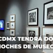 ¡Habrá doble Noche de Museos en junio! Estas son las fechas y actividades