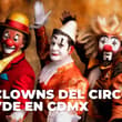 Les Clowns del Circo Atayde llega a CDMX: Un plan familiar para celebrar el 10 de mayo
