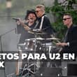 ¿Cuánto cuesta ver a U2 en México? Estos son los precios para sus conciertos en CDMX