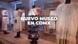 ¿Qué hacer en CDMX? Conoce el nuevo museo del Centro Histórico con entrada gratis para niños