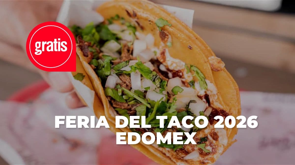 Regresa la Feria del Taco 2026 al Edomex.