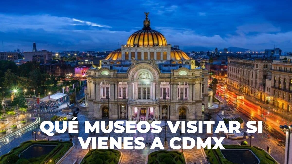 8 museos en CDMX que tienes que visitar; dónde están y cuánto cuesta la entrada