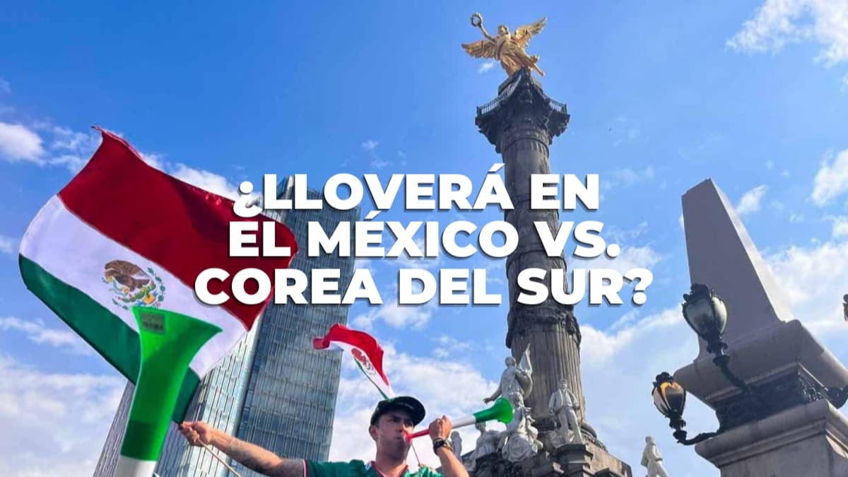 ¿Vas al Fan Fest del Zócalo? Este es el pronóstico del clima para el México vs. Corea del Sur