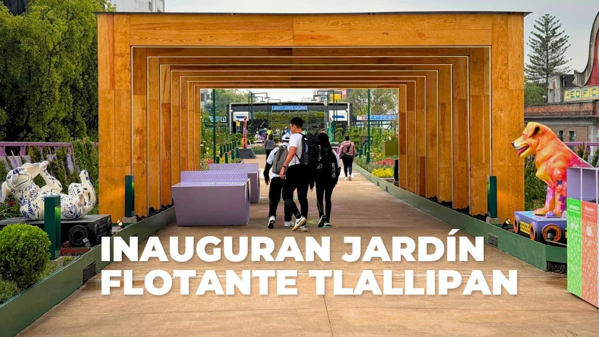 Te contamos todo sobre el Jardín Flotante Tlallipan.