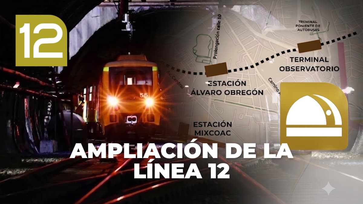 Ampliación de la Línea 12 del Metro ya tiene fecha para entrar en operación y ubicación de sus estaciones
