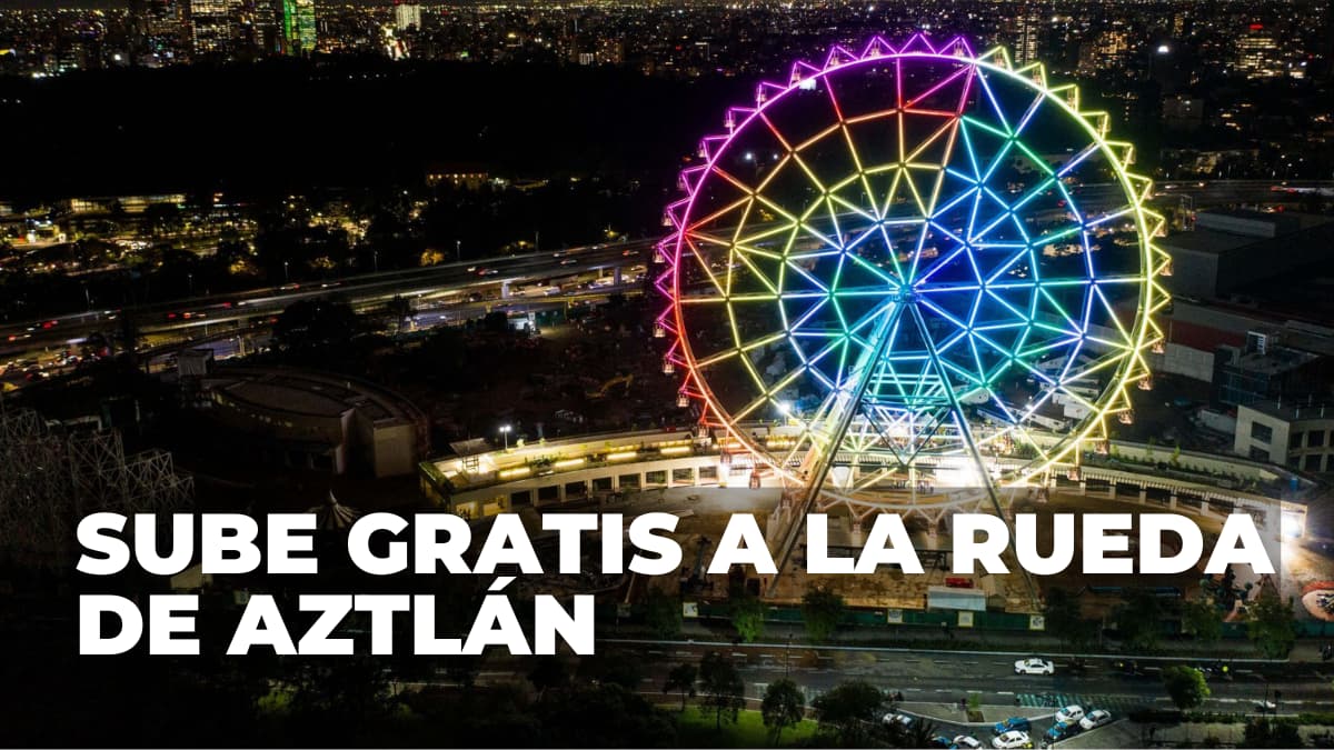 Te contamos cómo puedes subir gratis a la rueda de la fortuna 360 de Aztlán.