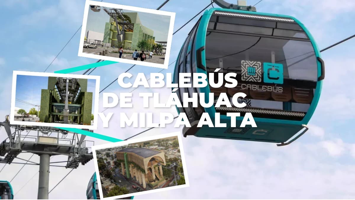 Línea 6 del Cablebús, de Tláhuac a Milpa Alta