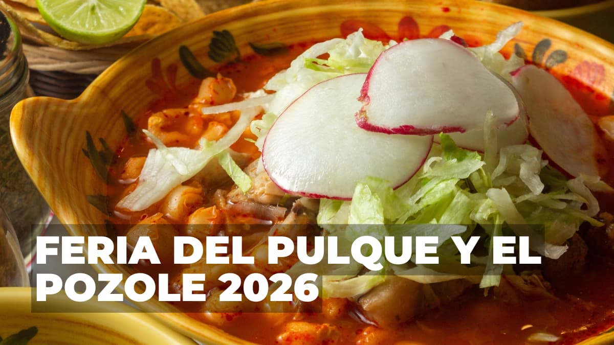 Lánzate a la Feria del Pulque y Pozole 2026.