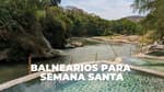Balnearios cerca de CDMX para Semana Santa: parques acuáticos desde $70