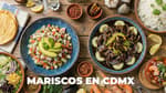 Semana Santa 2026: 7 marisquerías en CDMX; del ceviche clásico al aguachile negro