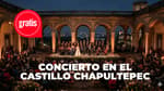 Ópera gratis en el Castillo de Chapultepec por Noche de Museos: fecha, hora y detalles