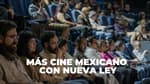 Nueva Ley de Cine obligará a plataformas y cines a dar más espacio al cine mexicano
