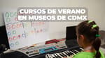 Cursos de verano 2026 en CDMX: museos del INBAL tendrán actividades para niñas y niños