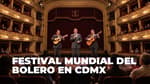 Los Dandys, Carlos Cuevas, Coque Muñiz y más en el Festival Mundial del Bolero 2026 en CDMX: fechas