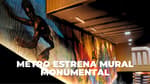 Metro CDMX tiene el mural holográfico más grande del mundo: ¿dónde está?