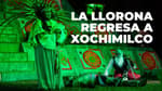 La Llorona regresa a Xochimilco este 2026: precios, horarios y fechas de las funciones