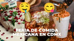 ¡Pozole, chiles en nogada, pulque y esquites! Habrá feria de comida mexicana en CDMX: fecha y lugar