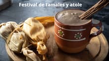 Lánzate por tamales y atole en el Festival Artesanal de Café, Chocolate y más en CDMX