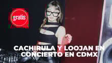 Cachirula y Loojan darán concierto GRATIS en CDMX; cuándo y dónde será Primañera 2026