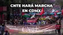 CNTE hará megamarcha en CDMX este 1 de mayo: horario y calles cerradas