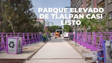 ¿Cuándo abren el Parque Elevado de Tlalpan? Ya hay fecha oficial