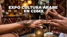 Expo Cultura Árabe en CDMX: bazar, tatuajes de henna y talleres ¡GRATIS!