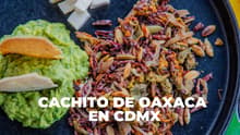 Un pedacito de Oaxaca en Tlalpan: así se come en este lugar de CDMX