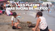 ¡Ojo en vacaciones! Estas son las playas más sucias de México, según Cofepris