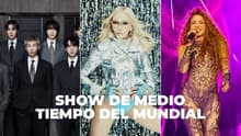 ¡Ya viene la final! Todo lo que debes saber sobre el show de medio tiempo del Mundial