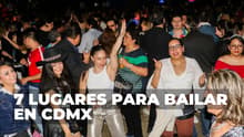 Salsa, high energy y banda: 7 lugares para sacar los prohibidos y bailar en CDMX