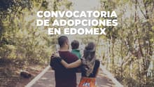 Edomex abre convocatoria de adopciones 2026: ¿quiénes pueden participar?