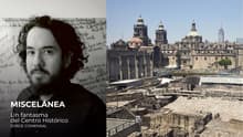 Miscelánea: Un fantasma del Centro Histórico 