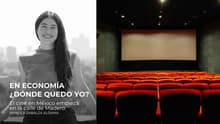 En economía, ¿dónde quedo yo?: El cine en México empieza en la calle de Madero