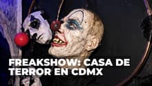 ¿Te atreves a entrar? Lánzate a Freakshow, la casa de terror inspirada en un circo en CDMX
